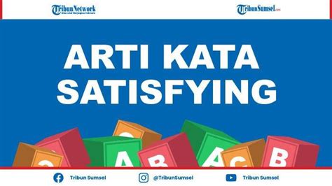 Arti Kata Satisfying Dalam Bahasa Gaul, Kata yang Populer di .
